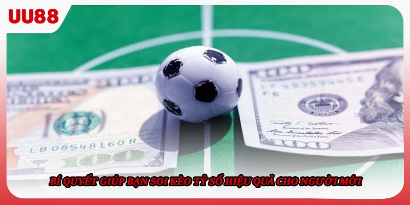 Bí quyết giúp bạn soi kèo tỷ số hiệu quả cho người mới