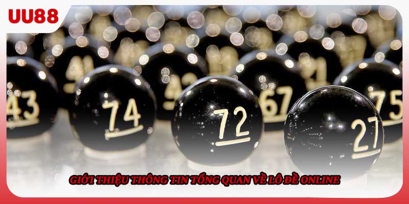 Giới thiệu thông tin tổng quan về lô đề online