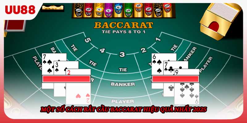 Một số cách bắt cầu Baccarat hiệu quả nhất 2025