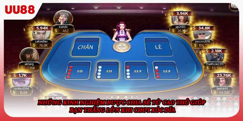 Những kinh nghiệm được chia sẻ từ cao thủ giúp bạn thắng lớn khi chơi Xóc đĩa